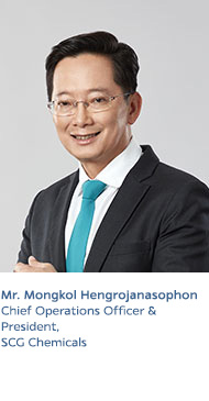 Mr. Mongkol Hengrojanasophon
Chief Operations Officer and Executive Vice President-Olefins Chain (Thailand),
Chemicals Business